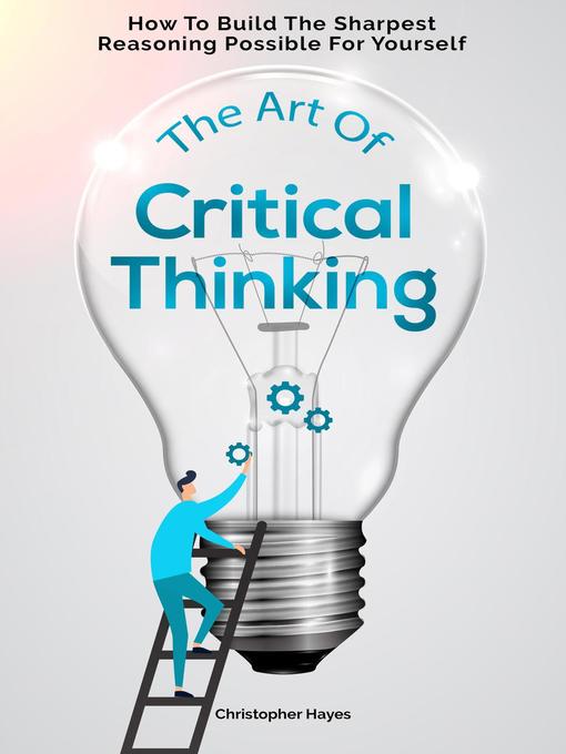 Title details for The Art of Critical Thinking by Christopher Hayes - Available